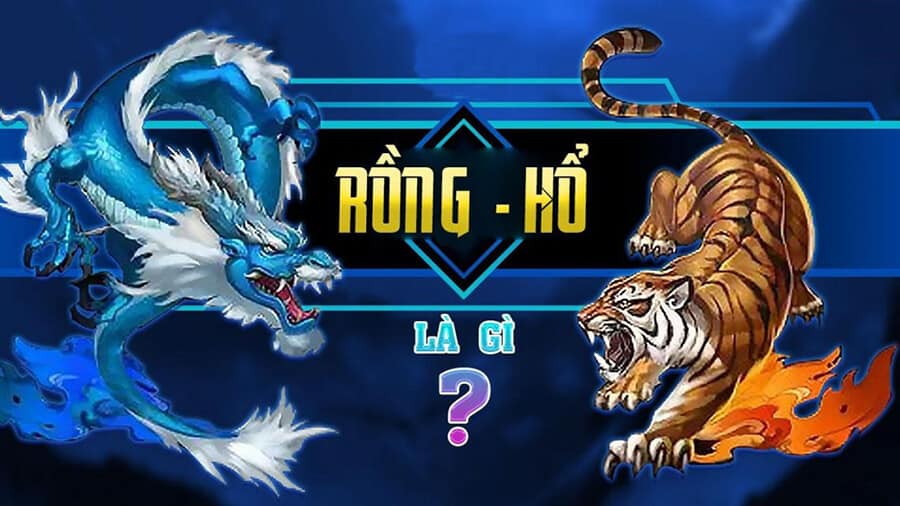 Rồng hổ- Hướng dẫn chơi Rồng hổ dễ thắng